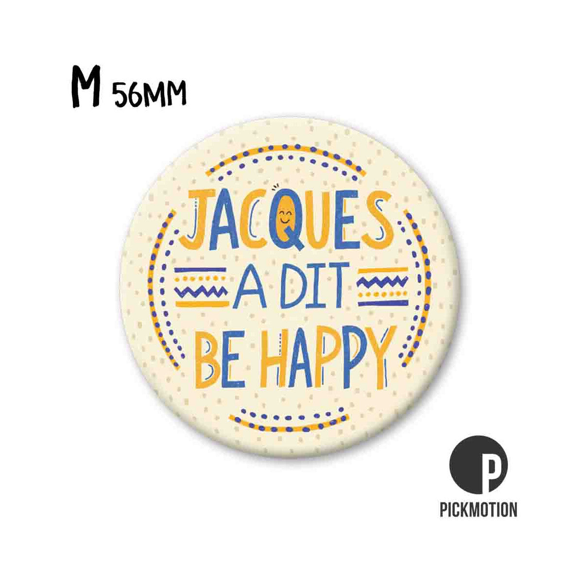 Magnet Taille M " Jacques a dit be happy"