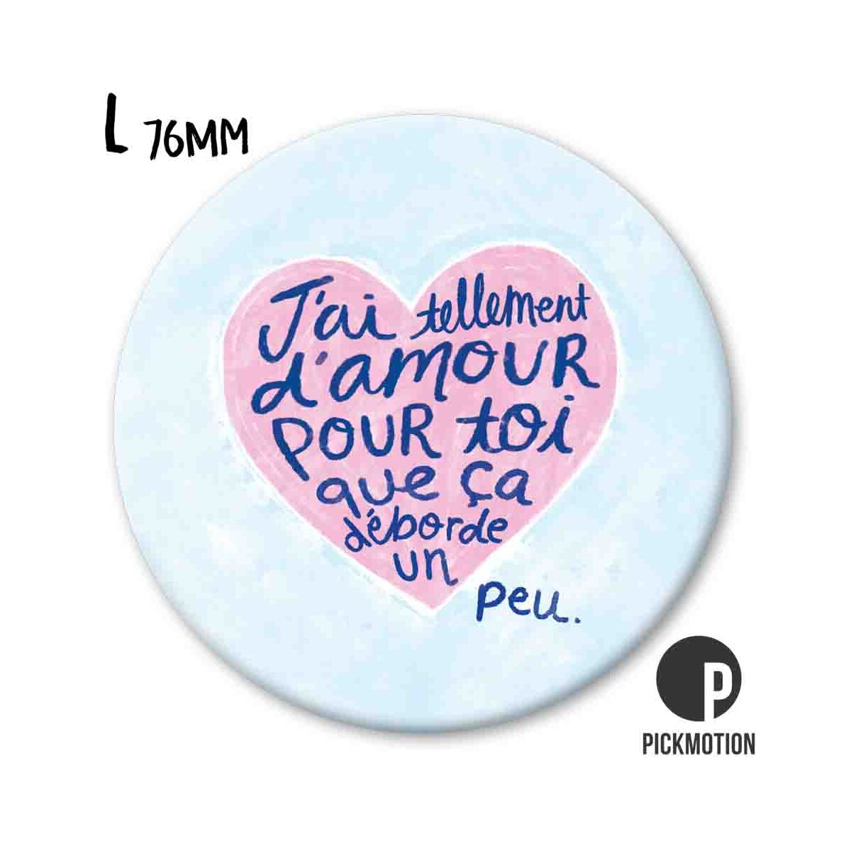 Magnet Taille L "j'ai tellement d'amour pour toi que ca déborde un peu"