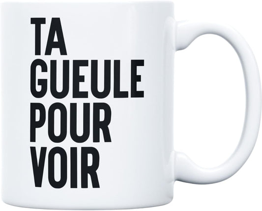 Mug "Ta gueule pour voir"