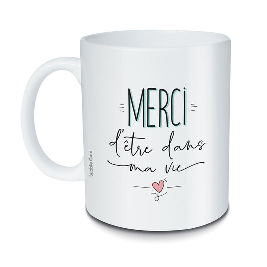 Mug Merci d'être dans ma Vie