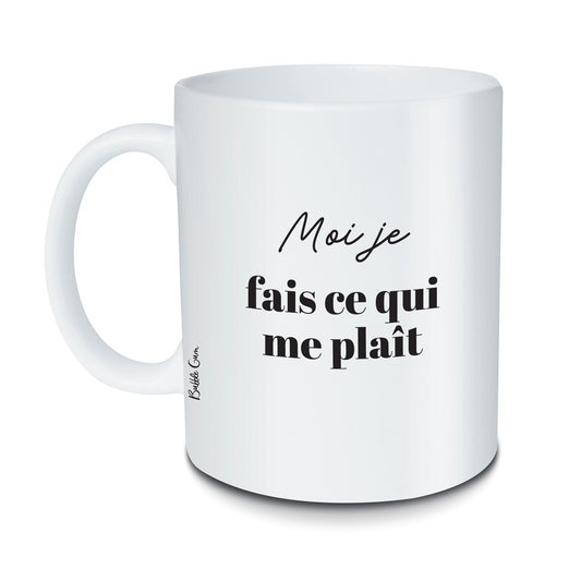 Mug Moi je fais ce qui me plaît
