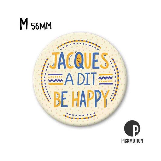 Magnet Taille M " Jacques a dit be happy"