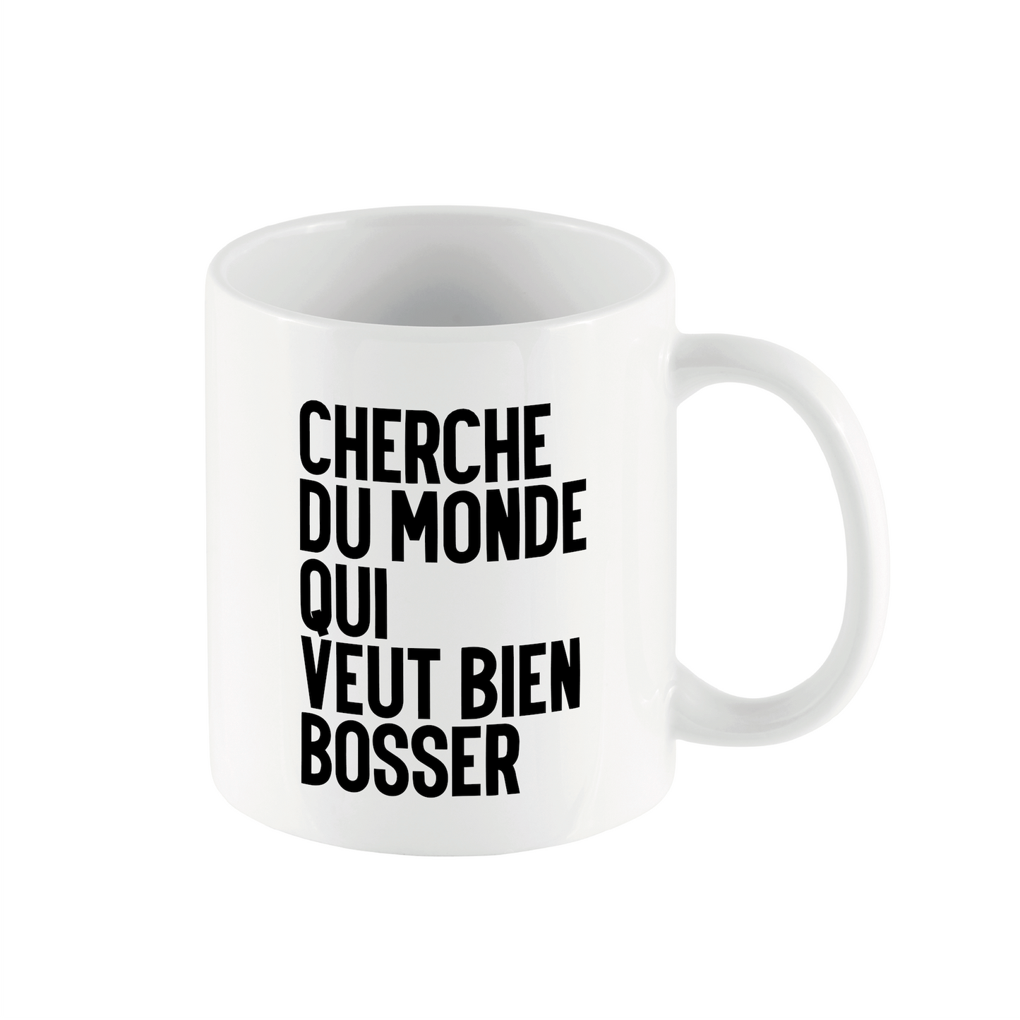 Mug "Cherche du monde qui veut bien bosser"