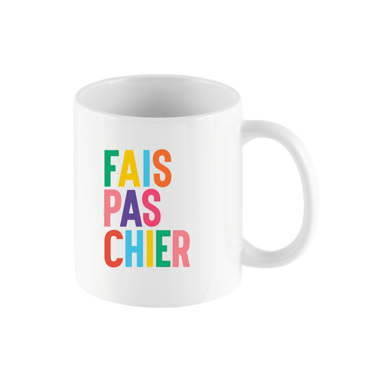 Mug "Fais pas chier"