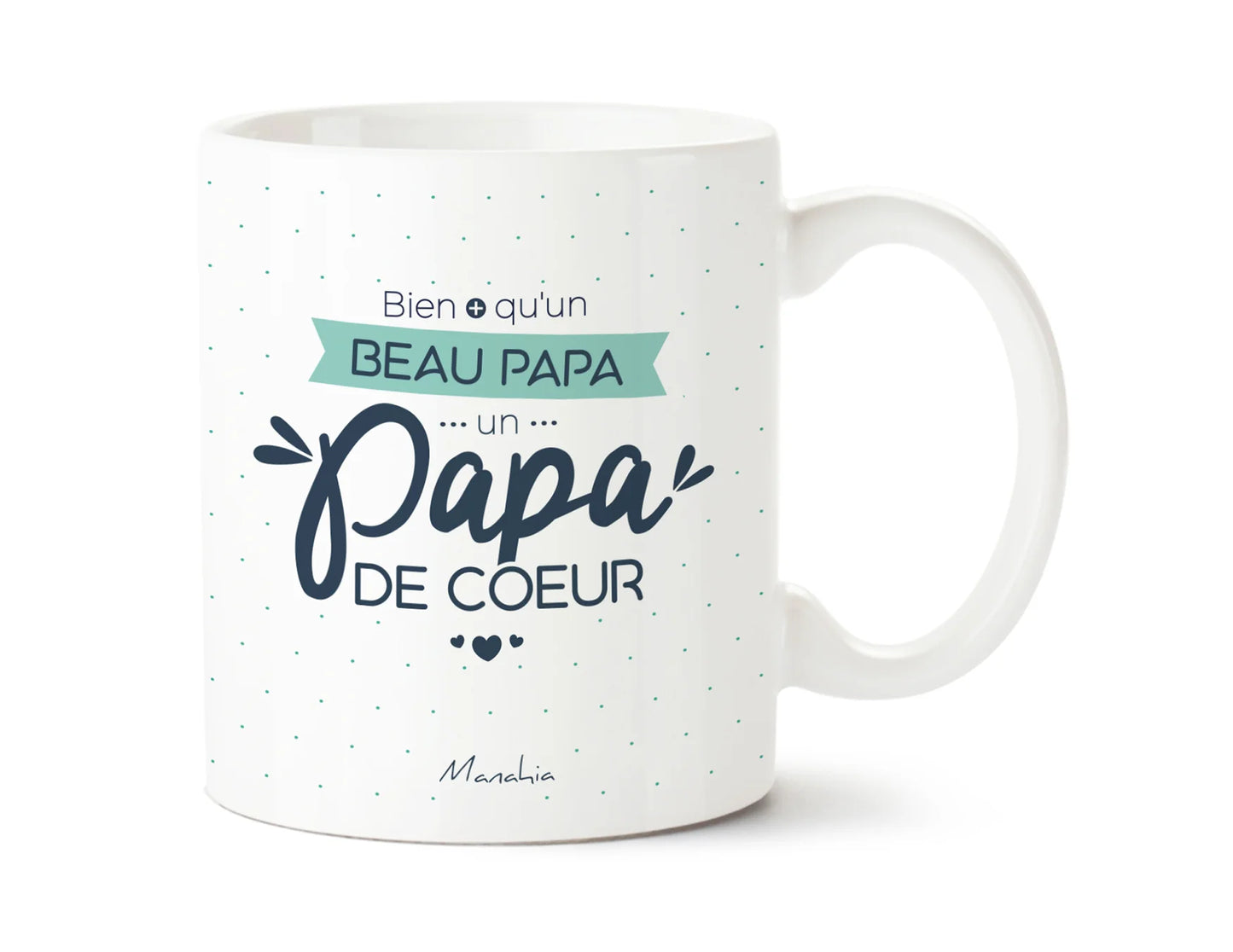 Mug "Bien plus q'un beau Papa, un Papa de Coeur"
